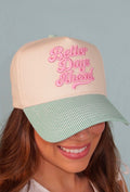 Better Days Ahead Hat Trucker Hat